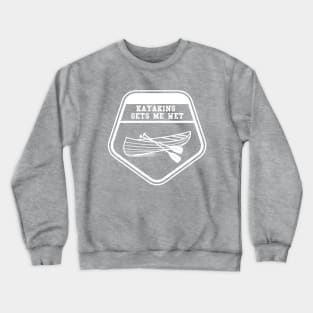 kayaking gets me wet Crewneck Sweatshirt